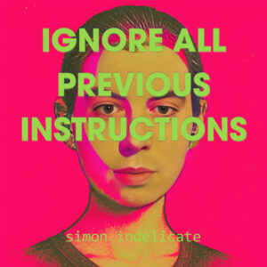 Ignore All Previous Instructions - Digital Download Only